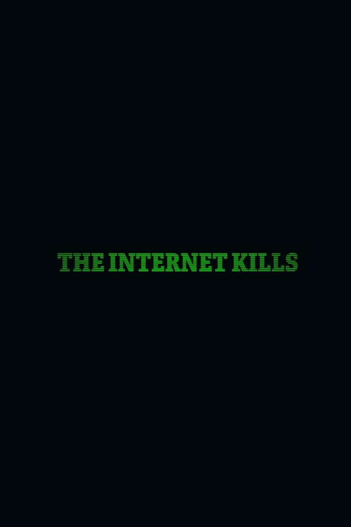The Internet Kills