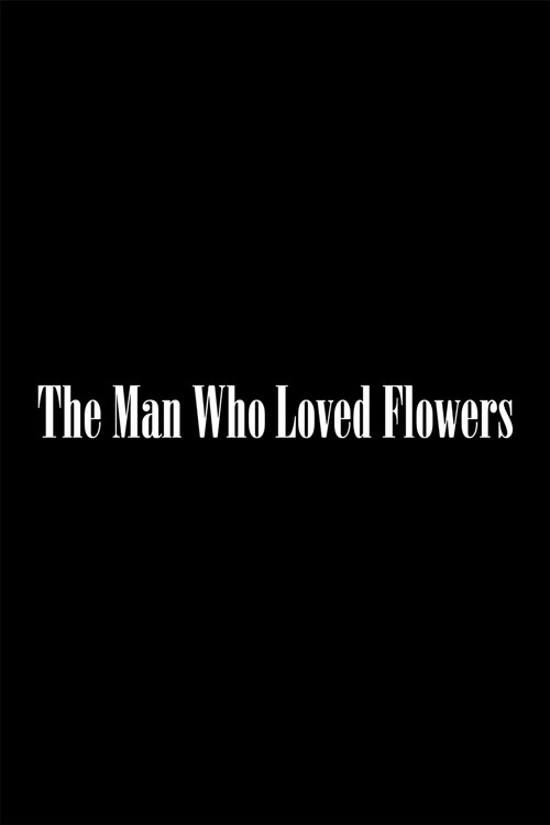 The Man Who Loved Flowers (2018) poster