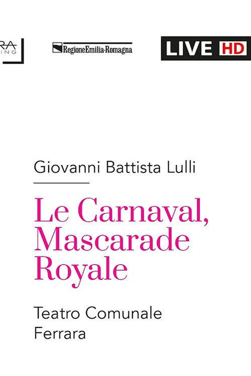 Lully : LE CARNAVAL, MASCARADE ROYALE